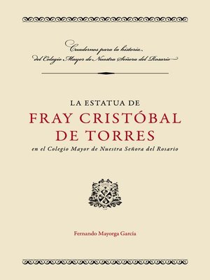 cover image of La estatua de Fray Cristóbal de Torres en el Colegio Mayor de Nuestra Señora del Rosario